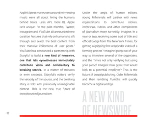 123
5MILLENNIALS
& THE NEWS
QUIT YOUR JOB AND MAKE $10K
A DAY AFTER YOU READ THIS!
A subset of older white-collar Millennials
will potentially be remembered for their
attempt to destroy the news industry. By
either starting or supporting (by means
of their eyeballs) a toxic marshland of
purposefully obfuscated ‘journalismism’
sites like Buzzfeed, The Huffington Post,
Fusion, Thought Catalog, Elite Daily, and
dozens more, Millennials have often
stopped caring where the hell their
information comes from, and whether or
not it’s right.
 