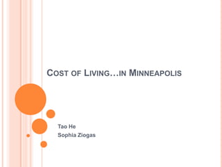 Cost of Living…in Minneapolis Tao HeSophia Ziogas