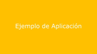 Ejemplo de Aplicación
 