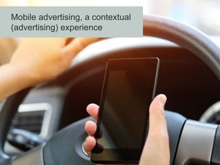 Mobile advertising, a contextual
(advertising) experience
 