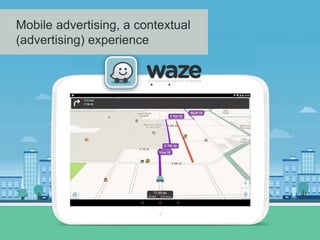 Mobile advertising, a contextual
(advertising) experience
 