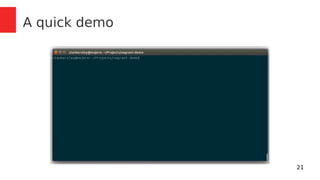 21 
A quick demo 
 