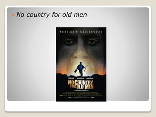  No country for old men
 