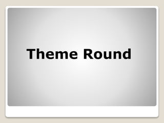 Theme Round
 