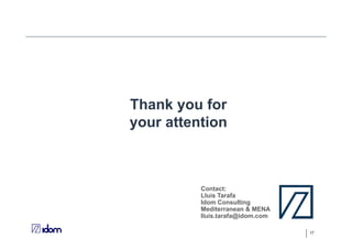 17
Thank you for
your attention
Contact:
Lluis Tarafa
Idom Consulting
Mediterranean & MENA
lluis.tarafa@idom.com
 