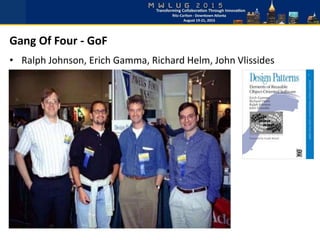 • Ralph Johnson, Erich Gamma, Richard Helm, John Vlissides
Gang Of Four - GoF
 