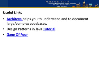 • Architexa helps you to understand and to document
large/complex codebases.
• Design Patterns in Java Tutorial
• Gang Of Four
Useful Links
 