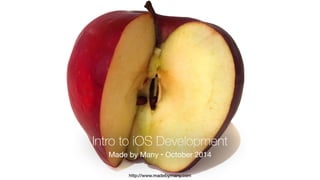 Intro to iOS Development • Made by Many