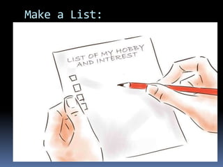 Make a List:
 