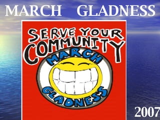 MARCH  GLADNESS 2007 