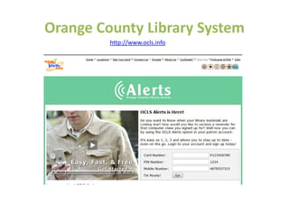 Orange County Library System
         http://www.ocls.info
         htt //       l i f
 