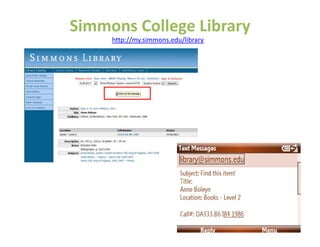 Simmons College Library
     http://my.simmons.edu/library
 