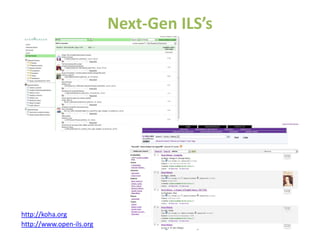 Next‐Gen ILS’s




http://koha.org
http://www.open‐ils.org
 