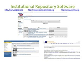 Institutional Repository Software
http://www.dspace.org   http://www.fedora‐commons.org   http://www.eprints.org
 