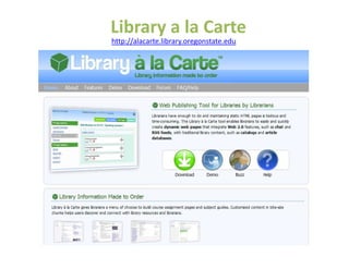 Library a la Carte
http://alacarte.library.oregonstate.edu
 