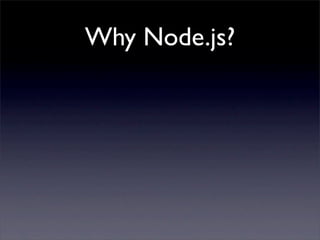 Why Node.js?
 