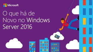 Novidades do Windows Server 2016