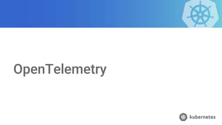 OpenTelemetry
 