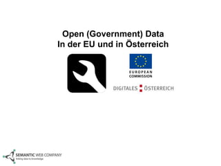 Open (Government) Data
In der EU und in Österreich
 