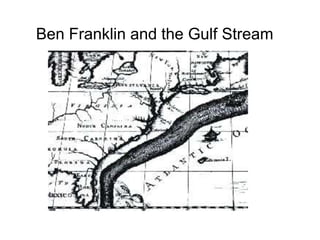 Ben Franklin and the Gulf Stream
 