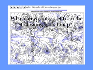 What can we interpret from the 
following global map? 
 