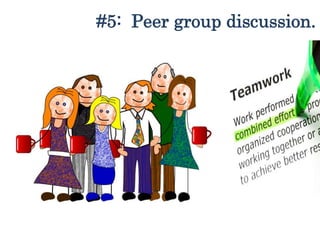 #5: Peer group discussion.
 