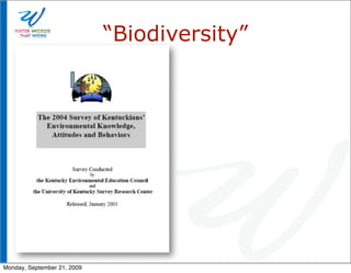 “Biodiversity”




Monday, September 21, 2009
 