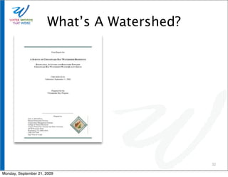 What’s A Watershed?




                                            32

Monday, September 21, 2009
 