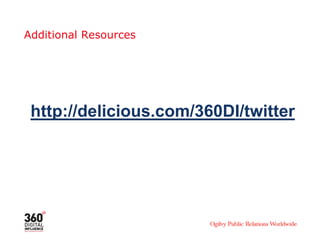 Additional Resources




 http://delicious.com/360DI/twitter
 