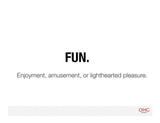 FUN.
Enjoyment, amusement, or lighthearted pleasure.
 