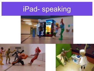 iPad- speaking
 