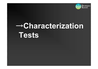 →Characterization
Tests
 