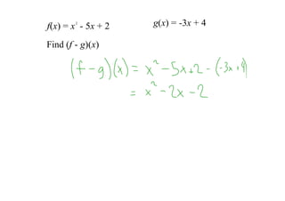 2
f(x) = x  ­ 5x + 2   g(x) = ­3x + 4

Find (f ­ g)(x) 
 