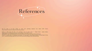 References
How do colors in my home change my mood? Color psychology explained. (n.d.). Mental Health America.
https://mhanational.org/surroundings/color-psychology-explained
Greene, C. (2023, March 30). What is font psychology & why you need to know it - Chelsea Greene - medium. Medium.
https://medium.com/@chelsea.greene/what-is-font-psychology-why-you-need-to-know-it-
6dd6f2e8d6e7#:~:text=The%20selected%20font%20can%20heavily,with%20Traditional%20serif%20fonts%20instead.
Hummel, K. G. (2024, March 5). Psychology of Logo design: font. Sauce Agency. https://blog.sauceagency.com/psychology-of-a-logo-
font#:~:text=Bold%3A%20Lightweight%20or%20thin%20fonts,sense%20of%20support%20or%20understanding.
 