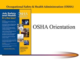 Occupational Safety & Health Administration (OSHA)
OSHA Orientation
 