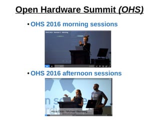 Open Hardware Summit (OHS)
● OHS 2016 morning sessions
● OHS 2016 afternoon sessions
 