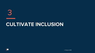 © Patreon 2018
CULTIVATE INCLUSION
3
 