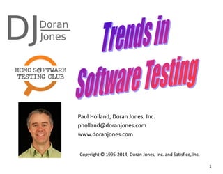 1
Copyright © 1995-2014, Doran Jones, Inc. and Satisfice, Inc.
Paul Holland, Doran Jones, Inc.
pholland@doranjones.com
www.doranjones.com
 