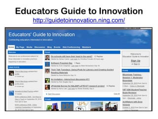 Educators Guide to Innovation
    http://guidetoinnovation.ning.com/
 