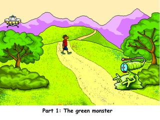 Part 1: The green monster
 