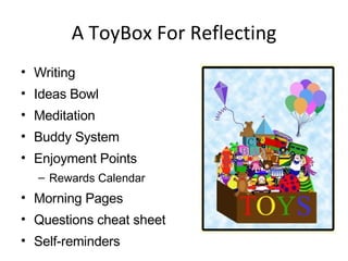 A ToyBox For Reflecting Writing Ideas Bowl Meditation Buddy System Enjoyment Points Rewards Calendar Morning Pages Questions cheat sheet Self-reminders 