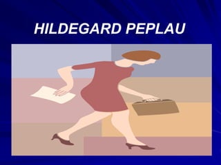 HILDEGARD PEPLAU
 