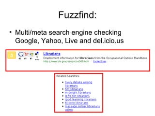 Fuzzfind: Multi/meta search engine checking Google, Yahoo, Live and del.icio.us 