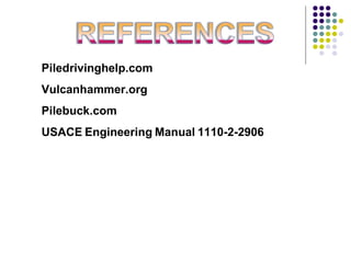 Piledrivinghelp.com Vulcanhammer.org Pilebuck.com USACE   Engineering   Manual   1110-2-2906 