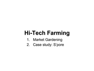 Hi-Tech Farming Market Gardening Case study: S’pore 