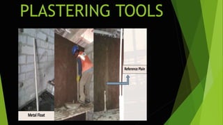 PLASTERING TOOLS
 