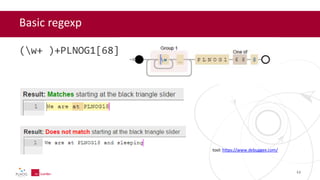 Basic regexp
(w+ )+PLNOG1[68]$
tool: https://www.debuggex.com/
12
 