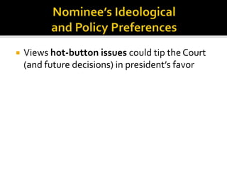  Views hot-button issues could tip the Court 
(and future decisions) in president’s favor 
 