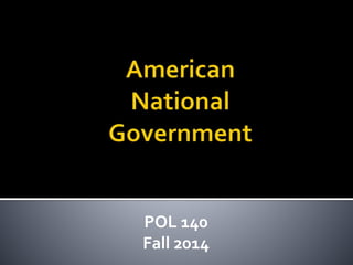 POL 140 
Fall 2014 
 