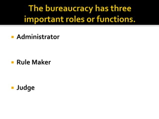  Administrator 
 Rule Maker 
 Judge 
 